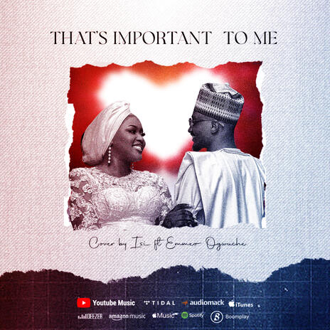 That's Important To Me ft. Emmeo Ogwuche | Boomplay Music