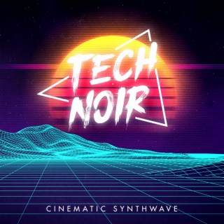 TECH NOIR: Cinematic Synthwave
