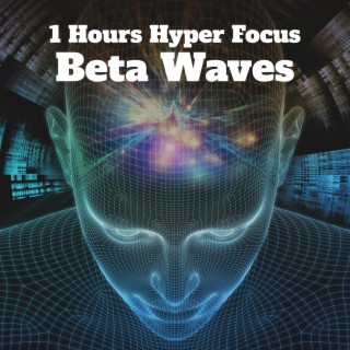 1 Hours Hyper Focus: Beta Waves for Concentration & Memory, Increase I.Q