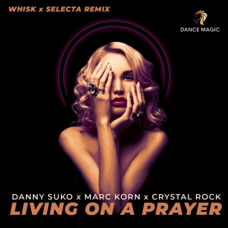 Living On A Prayer (Whisk X Dj Selecta Remix) ft. Marc Korn, DJ Selecta, WHISK & Crystal Rock | Boomplay Music