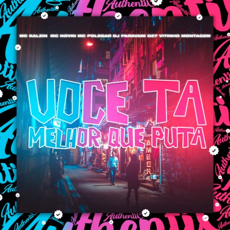 Voce Ta Melhor Que Puta ft. Vitinho Montagem, Mc Kalzin, MC NOVIN & MC Polegar | Boomplay Music