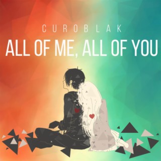 All Of Me, All Of You