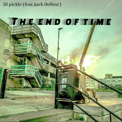The end of time ft. Jack Dellow | Boomplay Music