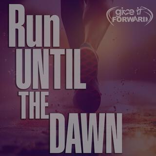 Run Until The Dawn