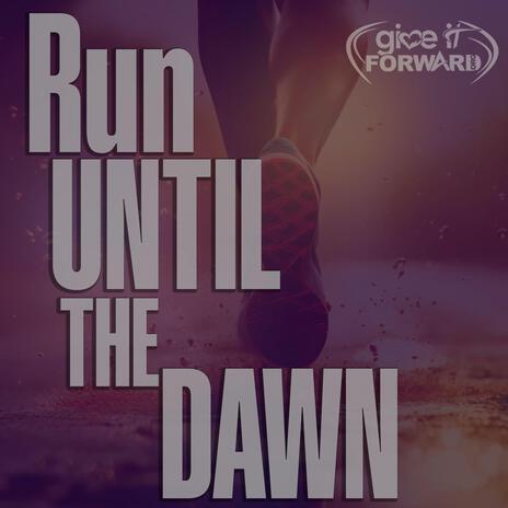 Run Until The Dawn