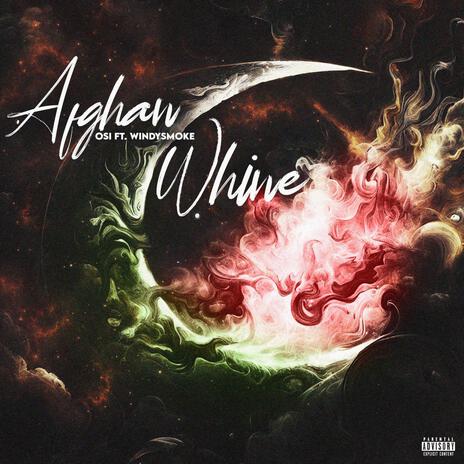 Afghan Whine ft. WindySmoke | Boomplay Music