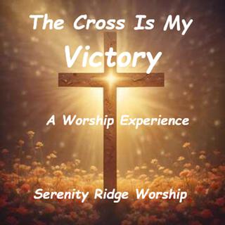 The Cross Is My Victory