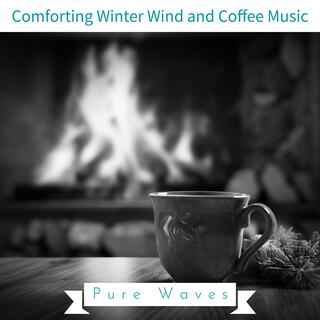 Comforting Winter Wind and Coffee Music