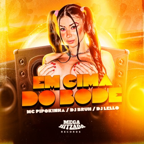 Em Cima do Bode ft. Dj Bruh & Dj Lello | Boomplay Music