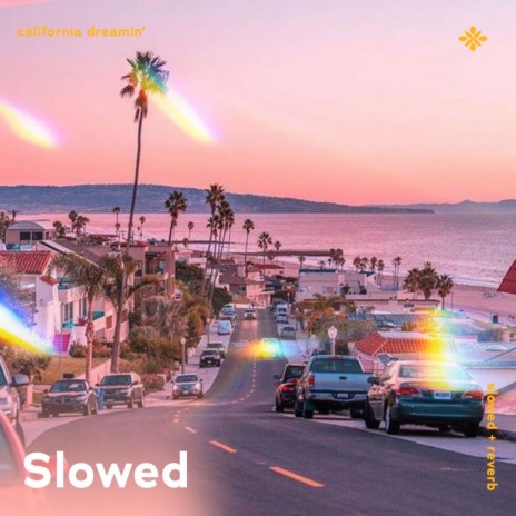 california dreamin' - slowed + reverb ft. twilight & Tazzy | Boomplay Music