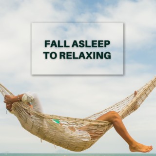 Fall Asleep to Relaxing