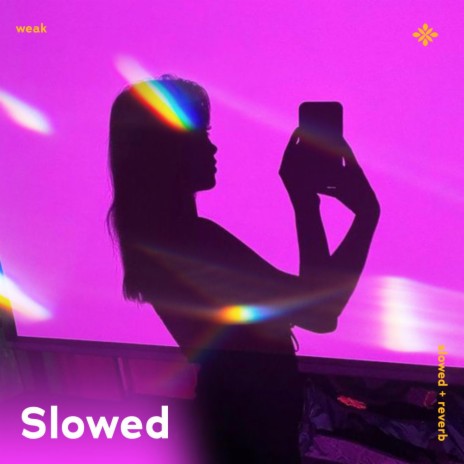 weak - slowed + reverb ft. twilight & Tazzy | Boomplay Music