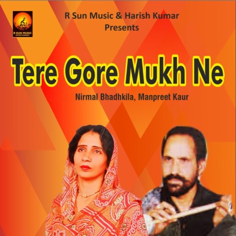 Tere Gore Mukh Ne ft. Nirmal Bhadhkila | Boomplay Music