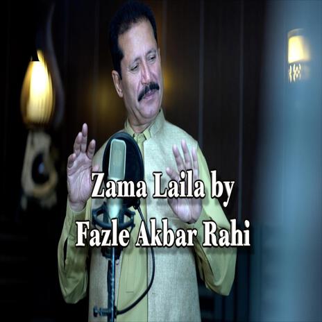 Zama Laila (feat. Fazle Akbar Rahi) | Boomplay Music