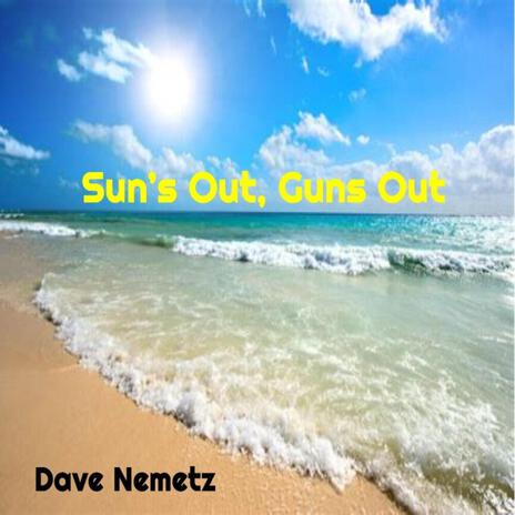 Sun's Out, Guns Out | Boomplay Music