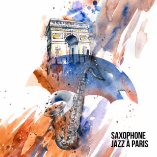 Saxophone jazz à Paris: Musique de jazz relaxante