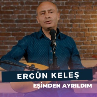 Eşimden Ayrıldım (Ergün Keleş)