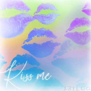 kiss me