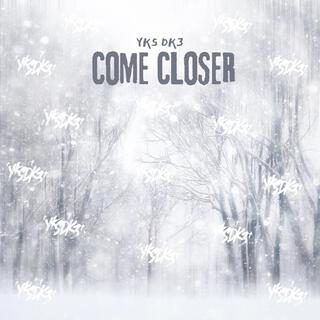 Come Closer. lyrics | Boomplay Music