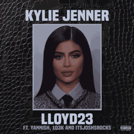 Kylie Jenner ft. Yannish, 103K & itsjoshsrocks | Boomplay Music