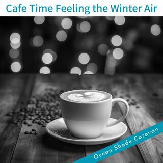 Cafe Time Feeling the Winter Air