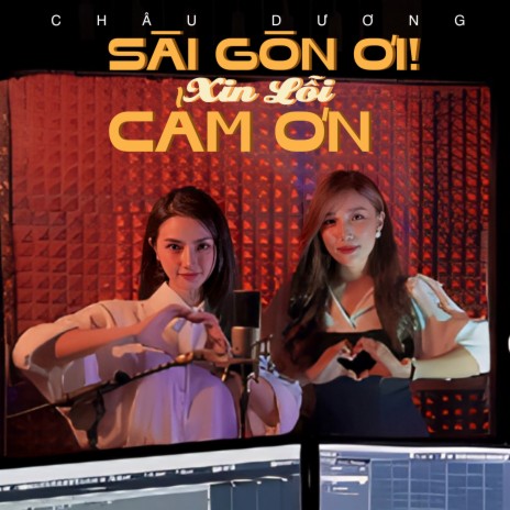 Sài Gòn Ơi! Xin Lỗi, Cảm Ơn | Boomplay Music