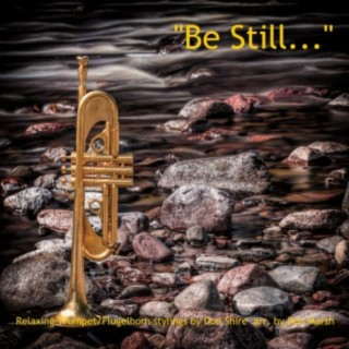 Be Still...