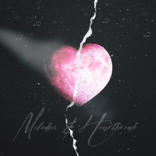 Melodies & Heartbreak