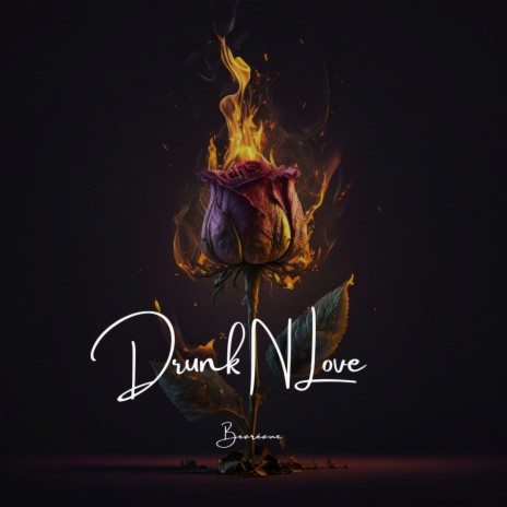 Drunk N Love | Boomplay Music