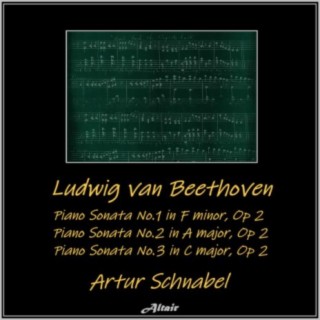 Beethoven: Piano Sonata NO.1 in F Minor, Op 2 - Piano Sonata NO.2 in a Major, Op 2 - Piano Sonata NO.3 in C Major, Op 2 (Live)