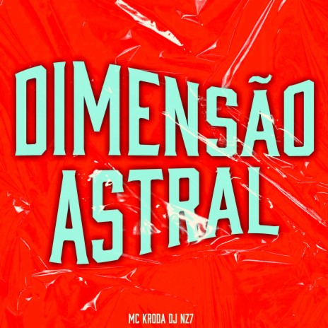 Dimensão Astral ft. DJ Nz7 | Boomplay Music