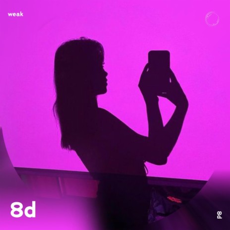 Weak - 8D Audio ft. surround. & Tazzy | Boomplay Music