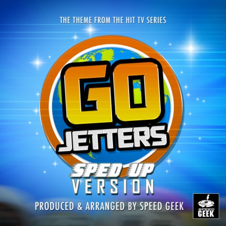 Go Jetters Main Theme (From Go Jetters) (Sped-Up Version) | Boomplay Music