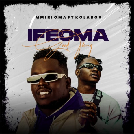 Ifeoma (Good Thing) ft. Kolaboy | Boomplay Music