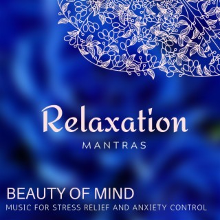 Beauty of Mind - Music for Stress Relief and Anxiety Control
