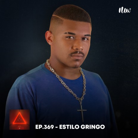 Estilo Gringo (Ep. 369) ft. Vanks, Rc Black, Sete7 & Alki | Boomplay Music