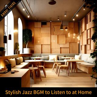 Stylish Jazz Bgm to Listen to at Home