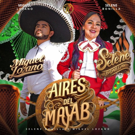 Aires del Mayab ft. Selene Bonilla | Boomplay Music