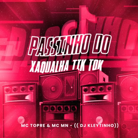 Passinho do Xaqualha Tik Tok ft. Mc Mn & DJ Kleytinho | Boomplay Music