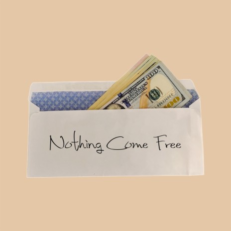 NOTHING COME FREE | Boomplay Music