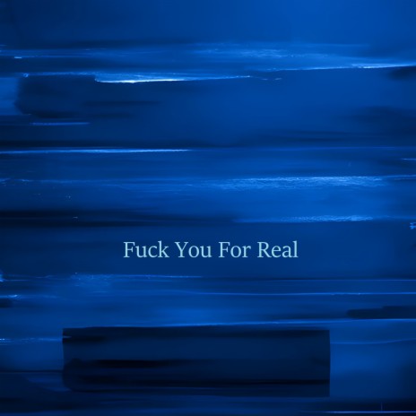 Fuck You For Real | Boomplay Music