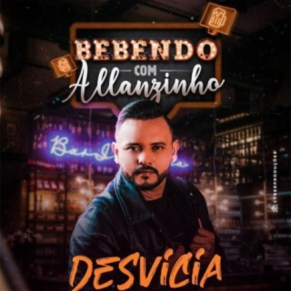 Bebendo Com Allanzinho - Desvicia