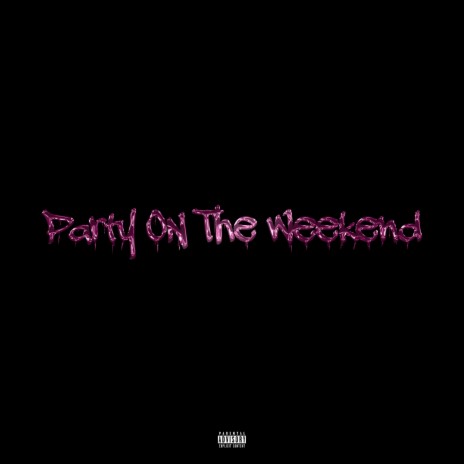 Party On The Weekend | Boomplay Music
