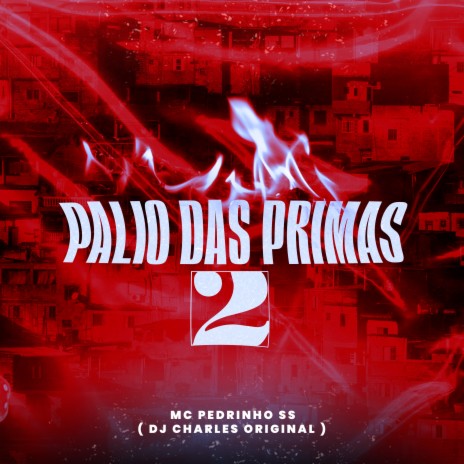 Palio das Primas 2 ft. DJ Charles Original | Boomplay Music