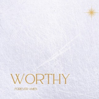 Worthy (Forever Amen)