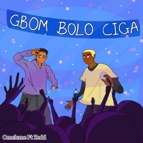 Gbom Bolo Ciga ft. Zehdd | Boomplay Music