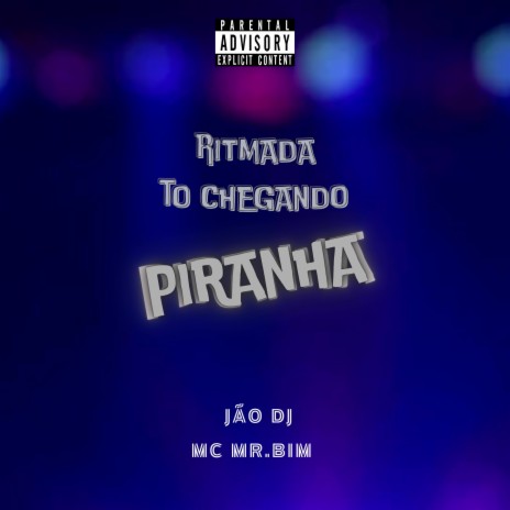 Ritmada To Chegando Piranha ft. Mc Mr. Bim | Boomplay Music