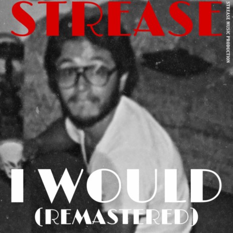 I WOULD (REMASTERED) | Boomplay Music