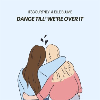 Dance Till' We're Over It