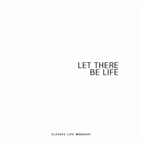 Let There Be Life | Boomplay Music